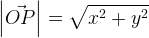 \left| \vec { OP } \right| =\sqrt { { x }^{ 2 }+{ y }^{ 2 } }