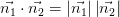 \vec { { n }_{ 1 } } \cdot \vec { { n }_{ 2 } } =\left| \vec { { n }_{ 1 } } \right| \left| \vec { { n }_{ 2 } } \right|