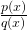 \frac { p(x) }{ q(x) }