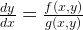 \frac { dy }{ dx } =\frac { f(x,y) }{ g(x,y) }